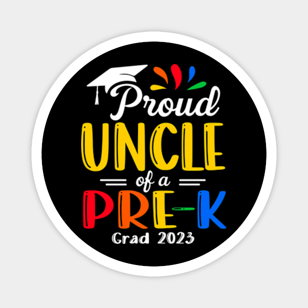 Pre-K Graduation uncle Last Day of School Proud Family of a 2023 Graduate Magnet by Kreigcv Kunwx